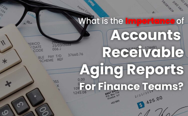 Accounts Receivable Aging Reports