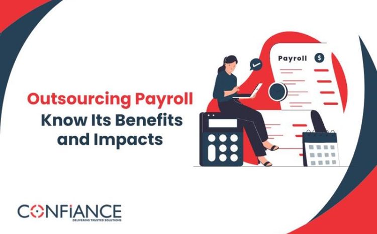 Outsourcing Payroll Know ITs Benefits and Impacts