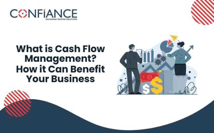 What is Cash Flow Management? How it Can Benefit Your Business